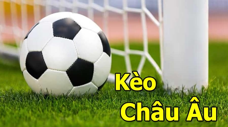 Kèo châu Âu khá dễ chơi và tiền thưởng cao